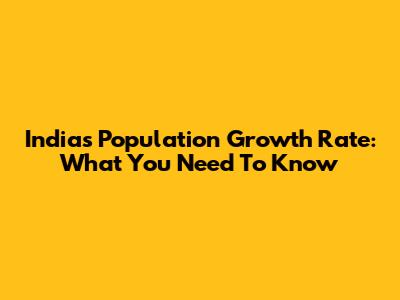 India's Population Growth Rate: What You Need To Know