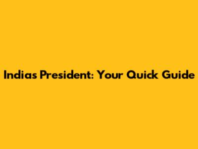 India's President: Your Quick Guide