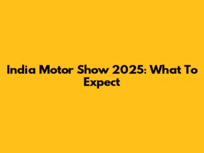 India Motor Show 2025: What To Expect