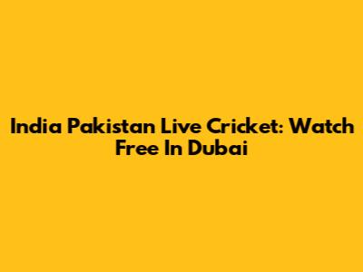 India Pakistan Live Cricket: Watch Free In Dubai