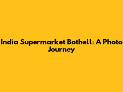 India Supermarket Bothell: A Photo Journey