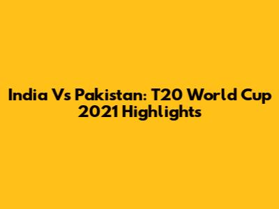 India Vs Pakistan: T20 World Cup 2021 Highlights