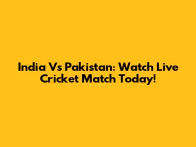 India Vs Pakistan: Watch Live Cricket Match Today!