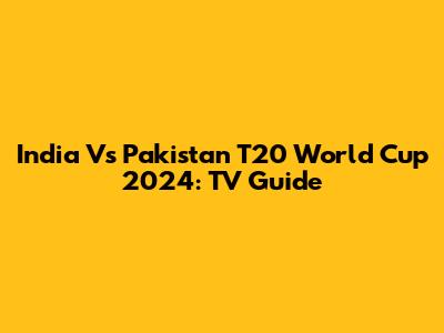 India Vs Pakistan T20 World Cup 2024: TV Guide