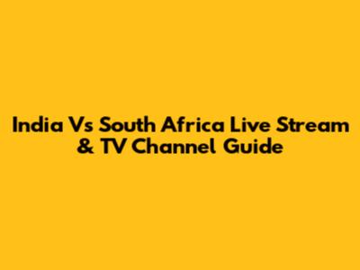 India Vs South Africa Live Stream & TV Channel Guide