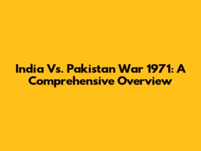 India Vs. Pakistan War 1971: A Comprehensive Overview