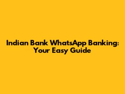 Indian Bank WhatsApp Banking: Your Easy Guide