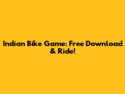 Indian Bike Game: Free Download & Ride!