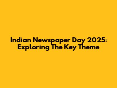 Indian Newspaper Day 2025: Exploring The Key Theme