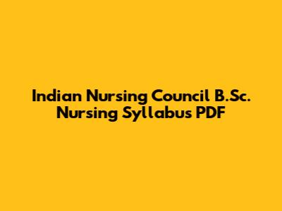 Indian Nursing Council B.Sc. Nursing Syllabus PDF