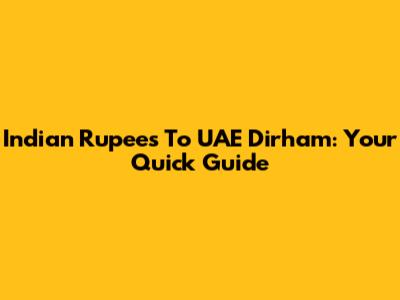 Indian Rupees To UAE Dirham: Your Quick Guide