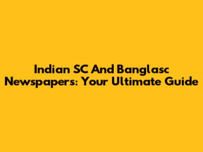 Indian SC And Banglasc Newspapers: Your Ultimate Guide