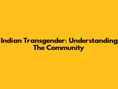 Indian Transgender: Understanding The Community