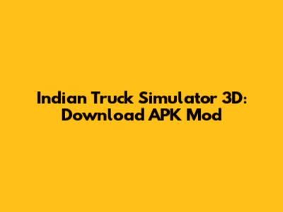 Indian Truck Simulator 3D: Download APK Mod