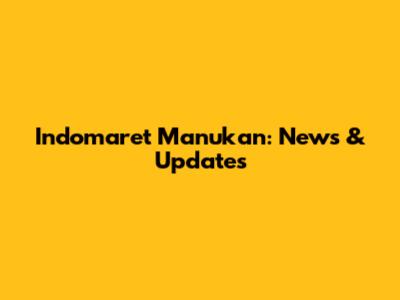 Indomaret Manukan: News & Updates