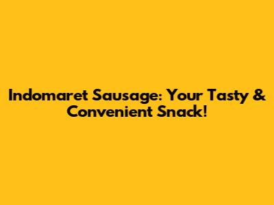 Indomaret Sausage: Your Tasty & Convenient Snack!