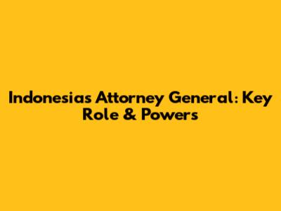 Indonesia's Attorney General: Key Role & Powers