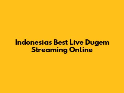 Indonesia's Best Live Dugem Streaming Online