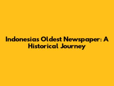 Indonesia's Oldest Newspaper: A Historical Journey