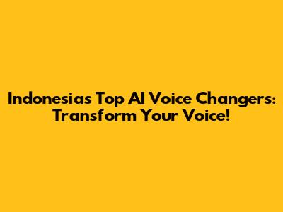 Indonesia's Top AI Voice Changers: Transform Your Voice!