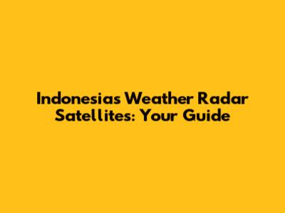 Indonesia's Weather Radar Satellites: Your Guide