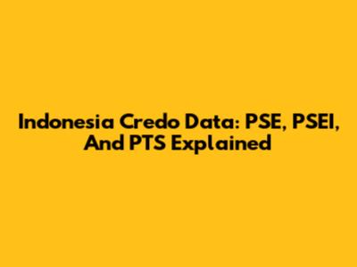 Indonesia Credo Data: PSE, PSEI, And PTS Explained