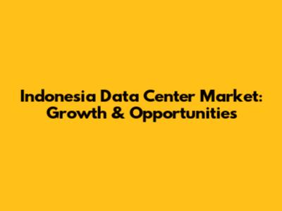 Indonesia Data Center Market: Growth & Opportunities
