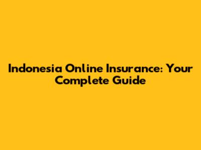 Indonesia Online Insurance: Your Complete Guide