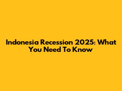 Indonesia Recession 2025: What You Need To Know