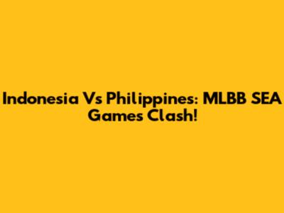 Indonesia Vs Philippines: MLBB SEA Games Clash!