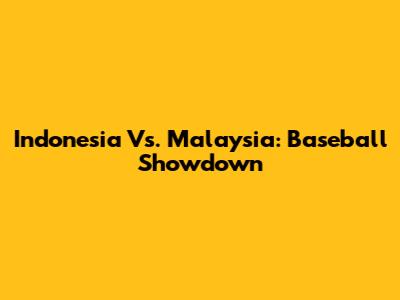 Indonesia Vs. Malaysia: Baseball Showdown