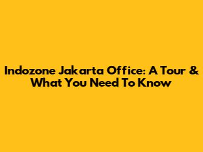 Indozone Jakarta Office: A Tour & What You Need To Know