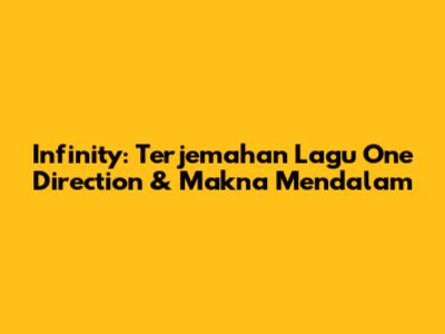 Infinity: Terjemahan Lagu One Direction & Makna Mendalam