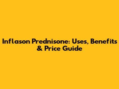 Inflason Prednisone: Uses, Benefits & Price Guide