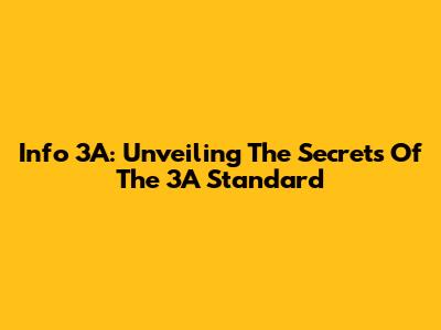 Info 3A: Unveiling The Secrets Of The 3A Standard