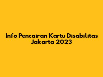 Info Pencairan Kartu Disabilitas Jakarta 2023