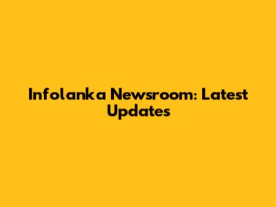 Infolanka Newsroom: Latest Updates