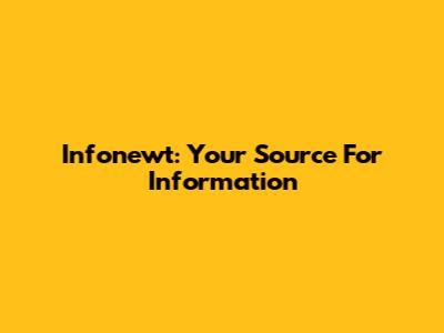 Infonewt: Your Source For Information
