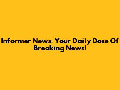 Informer News: Your Daily Dose Of Breaking News!