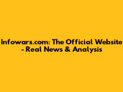 Infowars.com: The Official Website - Real News & Analysis
