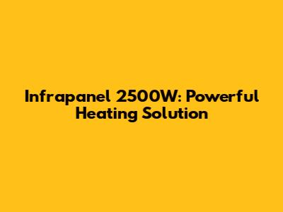 Infrapanel 2500W: Powerful Heating Solution