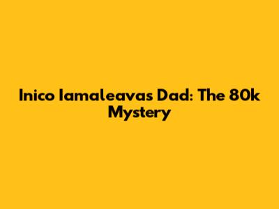 Inico Iamaleava's Dad: The 80k Mystery