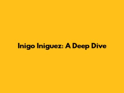 Inigo Iniguez: A Deep Dive