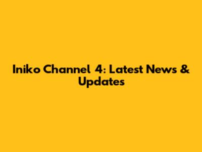 Iniko Channel 4: Latest News & Updates