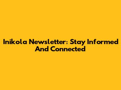 Inikola Newsletter: Stay Informed And Connected