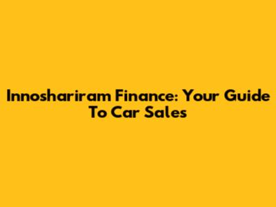 Innoshariram Finance: Your Guide To Car Sales