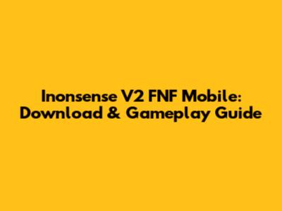 Inonsense V2 FNF Mobile: Download & Gameplay Guide