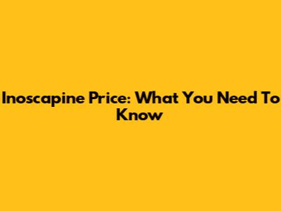 Inoscapine Price: What You Need To Know