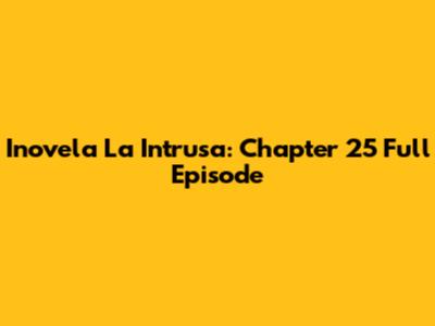 Inovela La Intrusa: Chapter 25 Full Episode