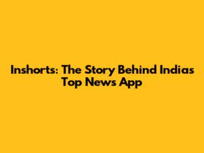 Inshorts: The Story Behind India's Top News App